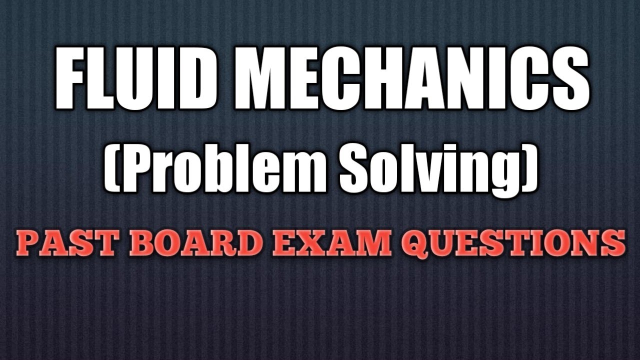 FLUID MECHANICS/HYDRAULICS (PROBLEM SOLVING) - PAST BOARD EXAMS QUESTIONS