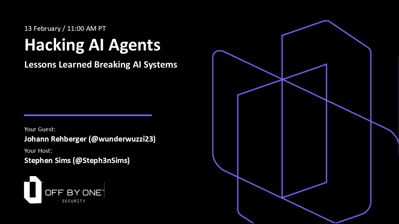 Hacking AI Agents: Lessons Learned Breaking AI Systems ...with Johann Rehberger