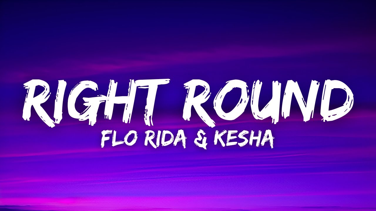Flo Rida - Right Round (ft. Kesha) (Lyrics)