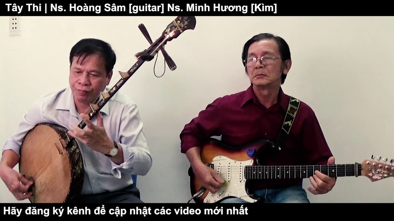 [H&ograve;a Tấu] T&acirc;y Thi - Ns Ho&agrave;ng S&acirc;m - Ns Minh Hương