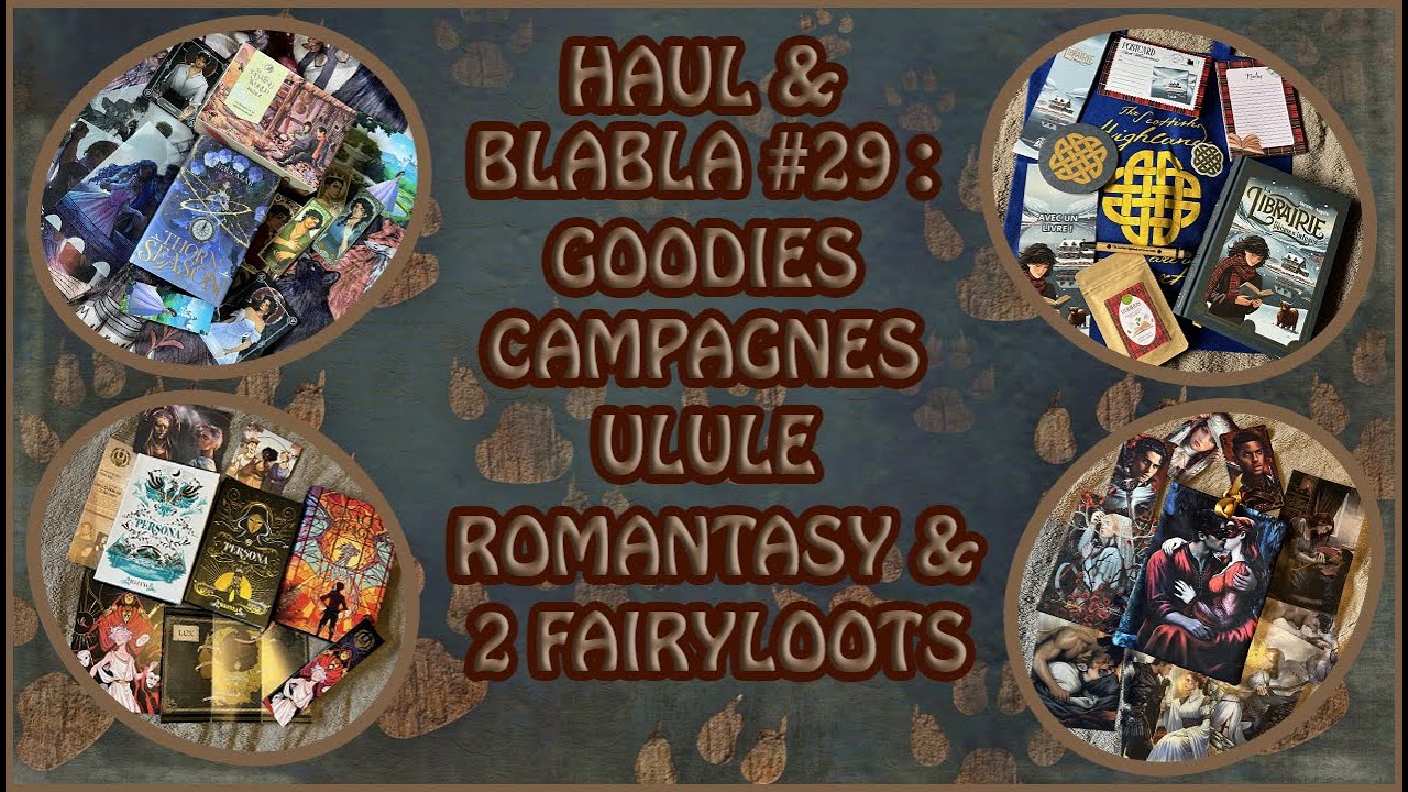 Haul & blabla #29 : Des goodies littéraires campanges Ulules et Fairyloot