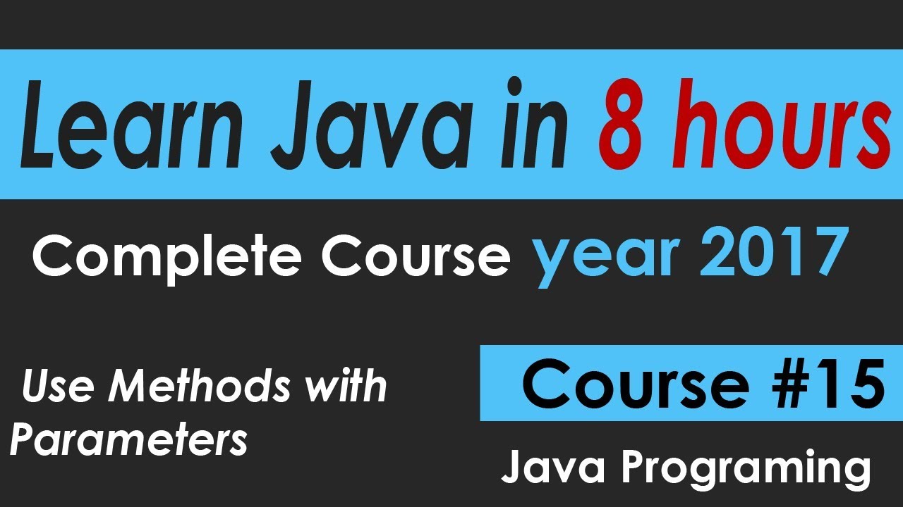 Java Programming Tutorial 15 Use Methods with Parameters -- learn java Course in 8 hours