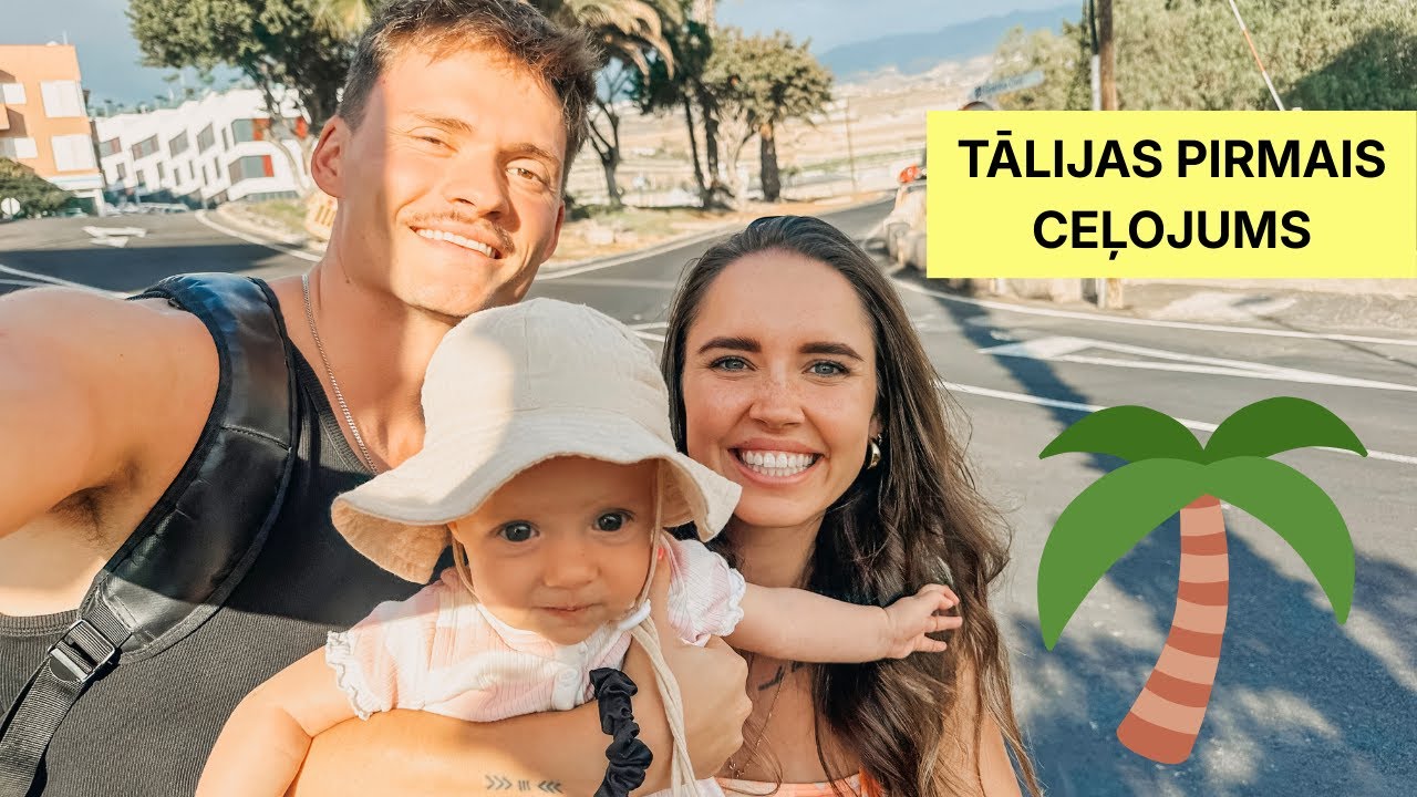 TENERIFE - ceļojums ar 5 mēnešus jaunu mazuli