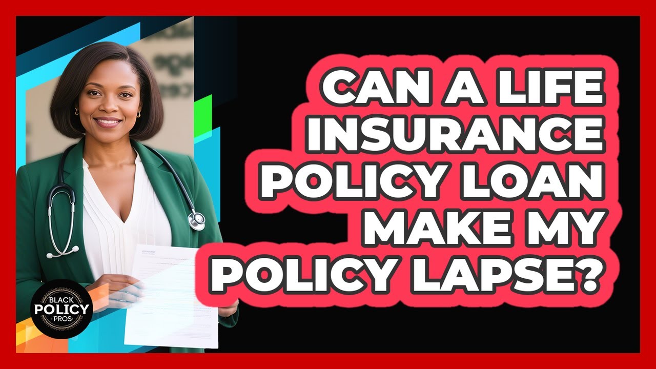 Can A Life Insurance Policy Loan Make My Policy Lapse? - Black Policy Pros