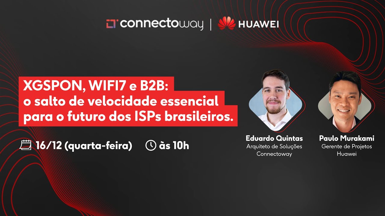 Webinar XGSPON, WI-FI 7 e B2B: o salto de velocidade essencial para o futuro dos ISPs brasileiros