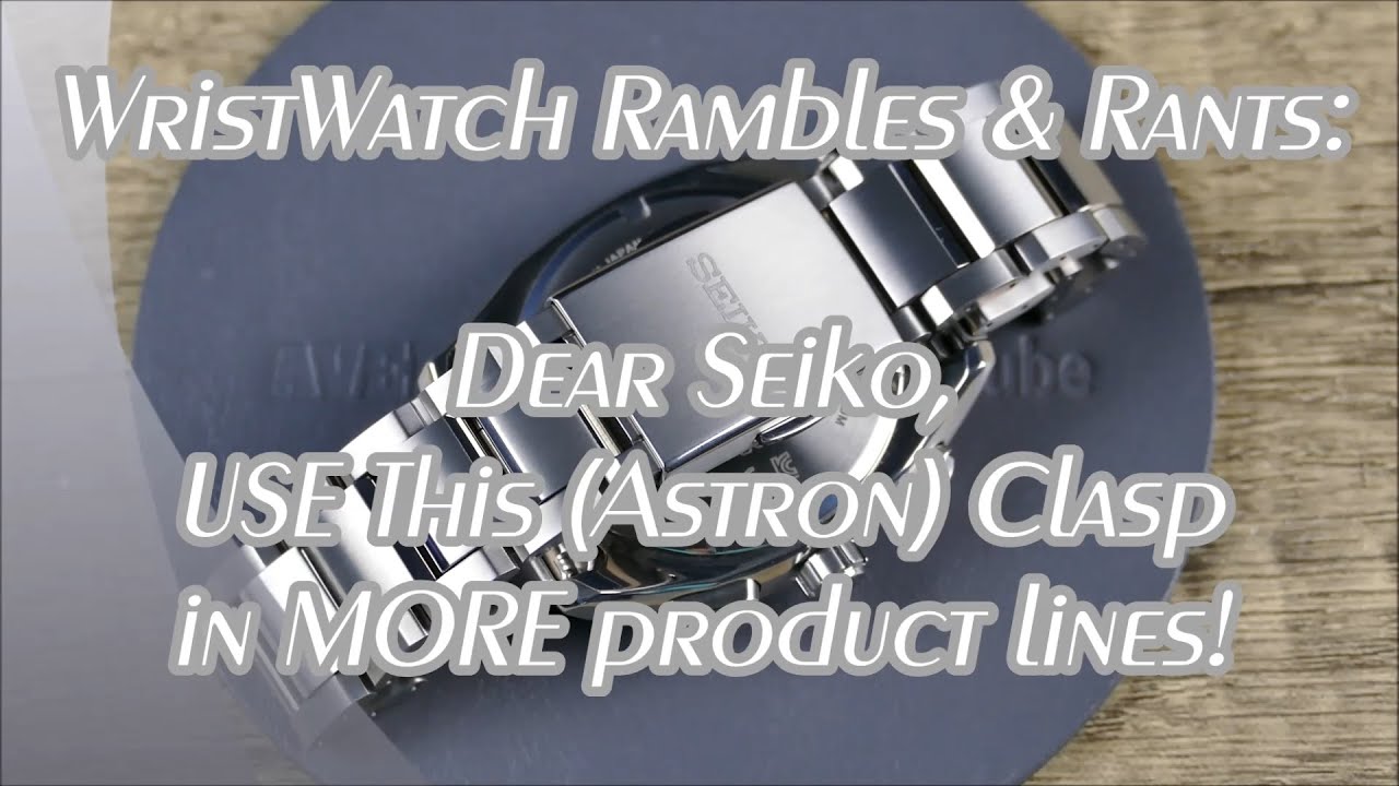 On the Wrist, from off the Cuff: WwRR - Ep. 34; Dear Seiko, Regarding Toolless Micro-Adjust Clasps