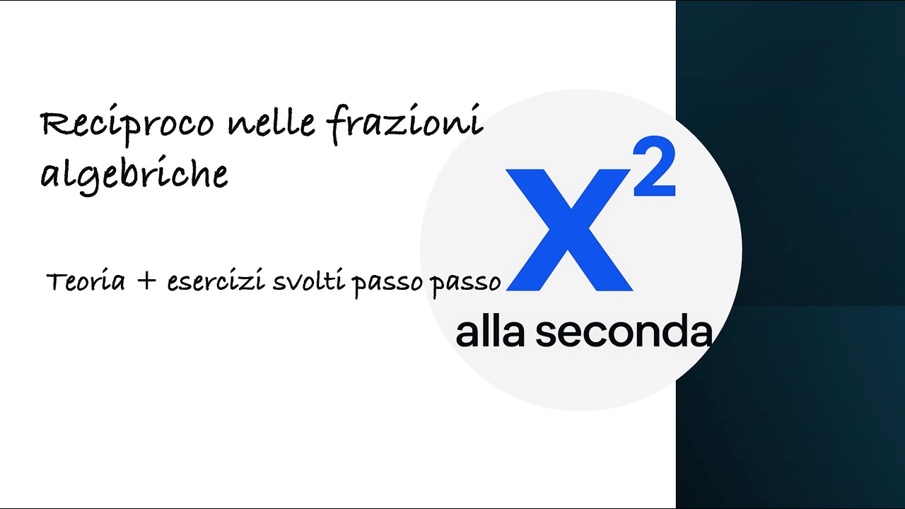 Reciproco nelle Frazioni Algebriche: teoria + esercizi svolti passo passo