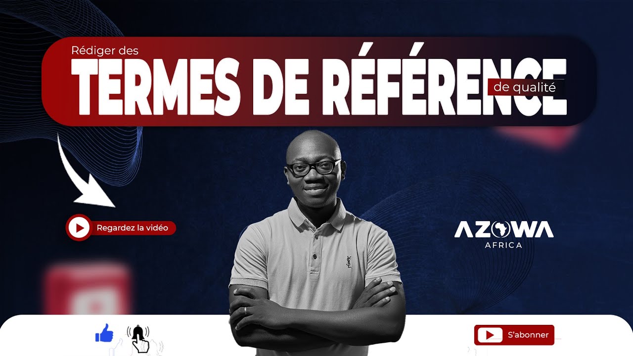 REDIGER DES TERMES DE REFERENCE (TDR) DE QUALITE _ Par Azowa Africa #9