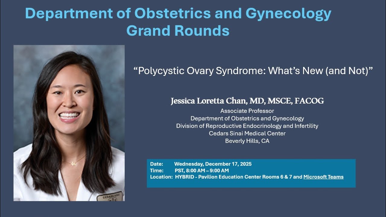 “Polycystic Ovary Syndrome: What’s New (and Not)” - Dr. Jessica Chan, 2025-12-17