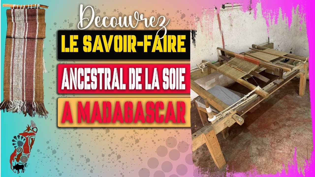 Le tissage de la soie à Madagascar