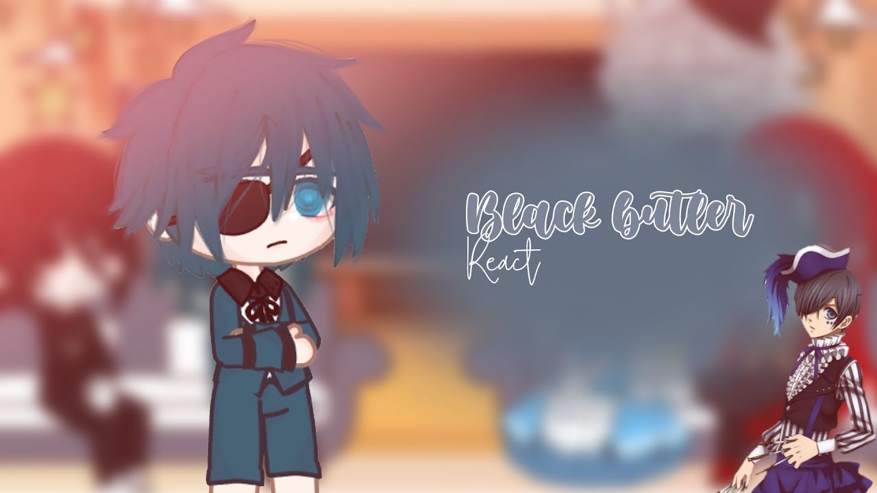 `black butler react || short like ciel || arauy`