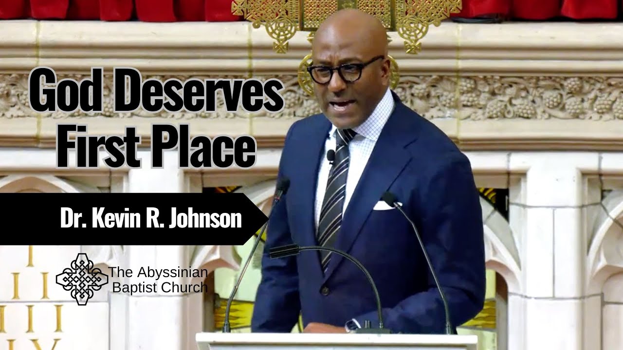 God Deserves First Place | Dr. Kevin R. Johnson