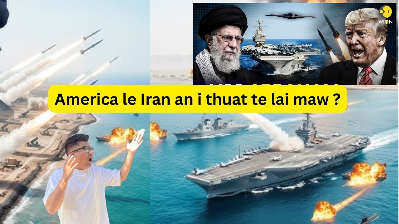 America le Iran an i thuat te lai maw ?