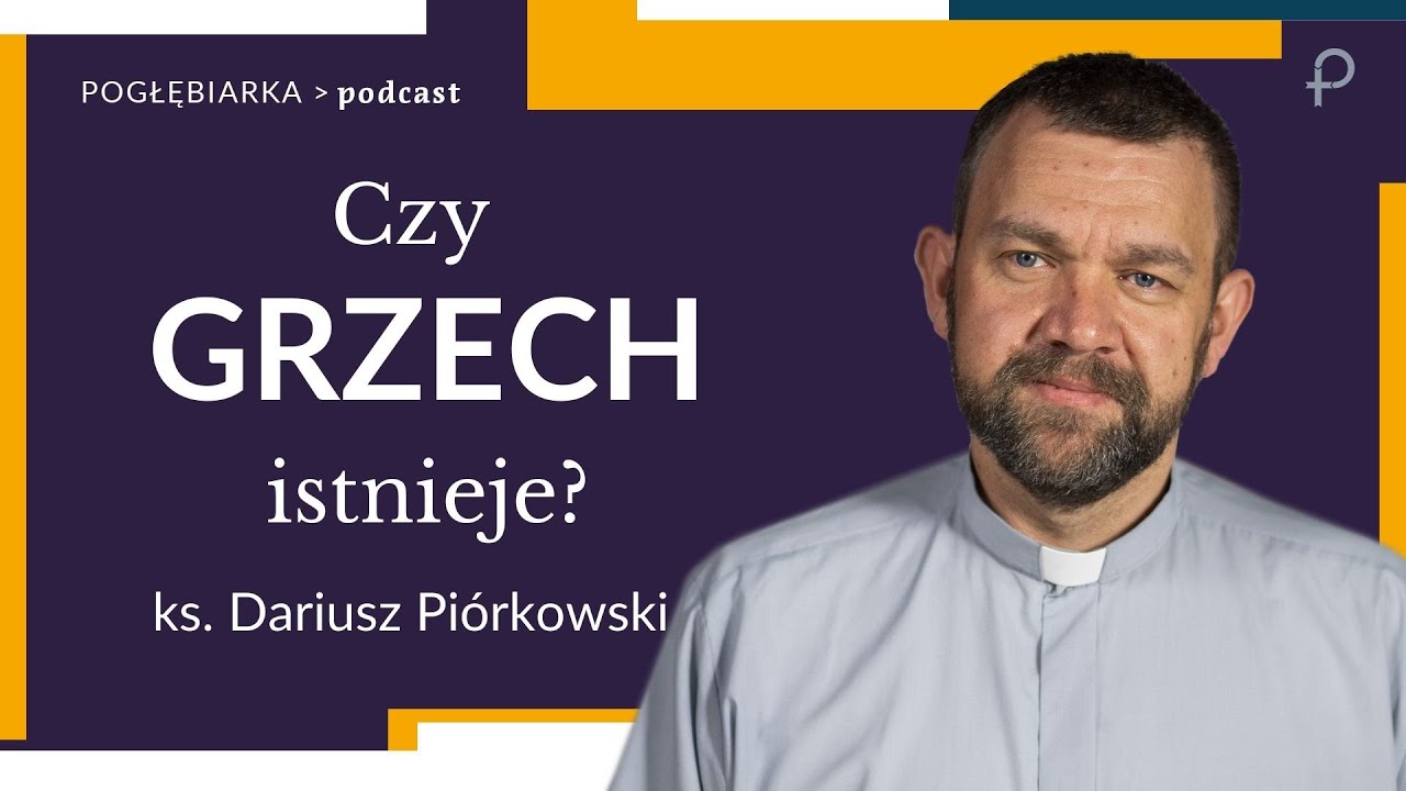 Pogłębiarka #PODCAST [#29] GRZECH - czy istnieje? - O. Dariusz Piórkowski