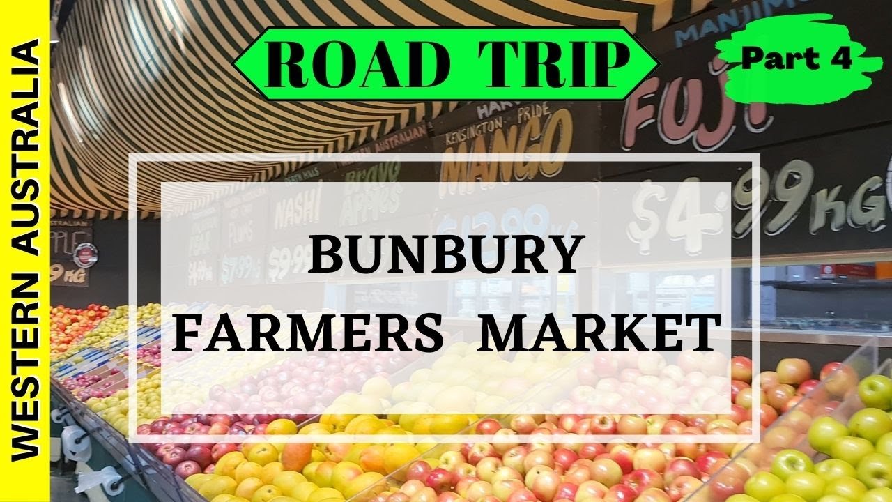 BUNBURY FARMERS MARKET – Not Your Usual Market – Perth, Western Australia