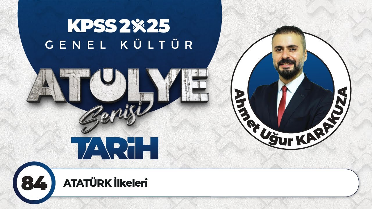 84 - ATATÜRK İlkeleri - Ahmet Uğur KARAKUZA