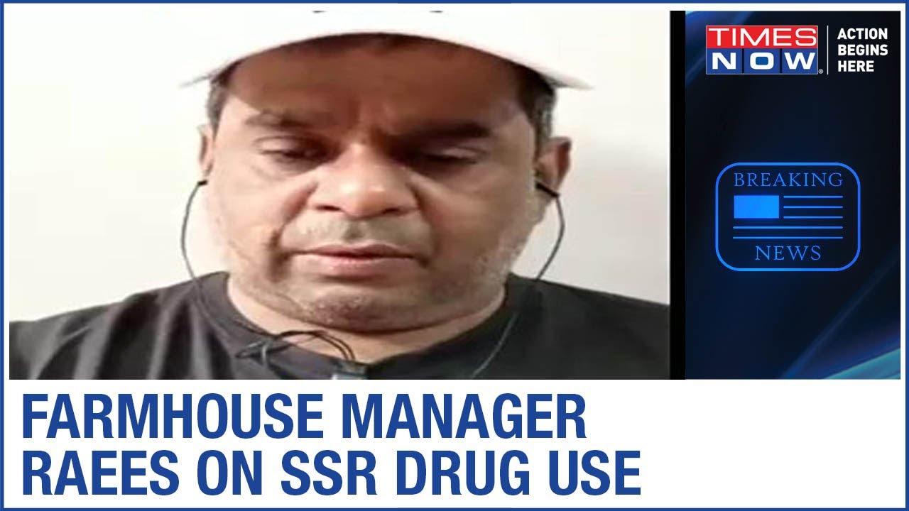 Sushant Singh Rajput's farmhouse manager Raees speaks on drugs use and family claim of strangulation