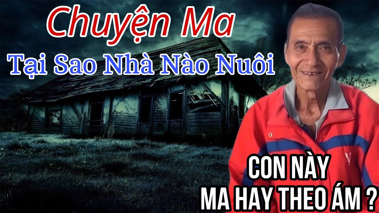 Ông út Kể Chuyện Hay Nhất 2024 “ Tại Sao Nhà Nào Nuôi Các Con Vật Này Ma Sẽ Theo ?