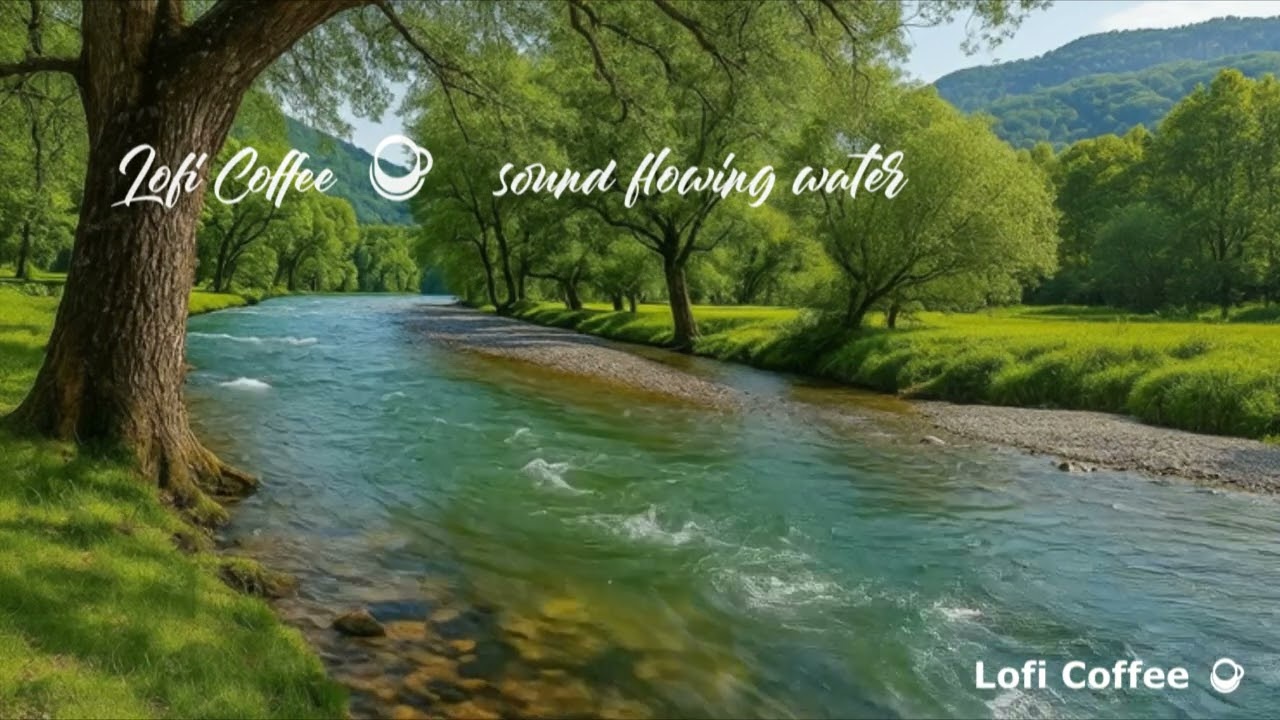 Lofi Coffee ☕ sound flowing water
