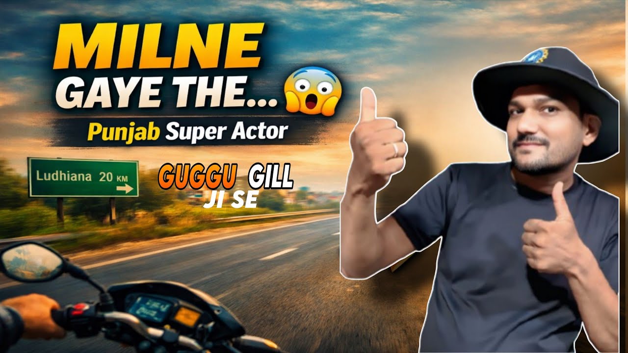 Punjab Ke Super Star पंजाबी Actor Se मिलने जा रहे है 🥰 But Polpat Ho Jata हैं || #guggu gill ji