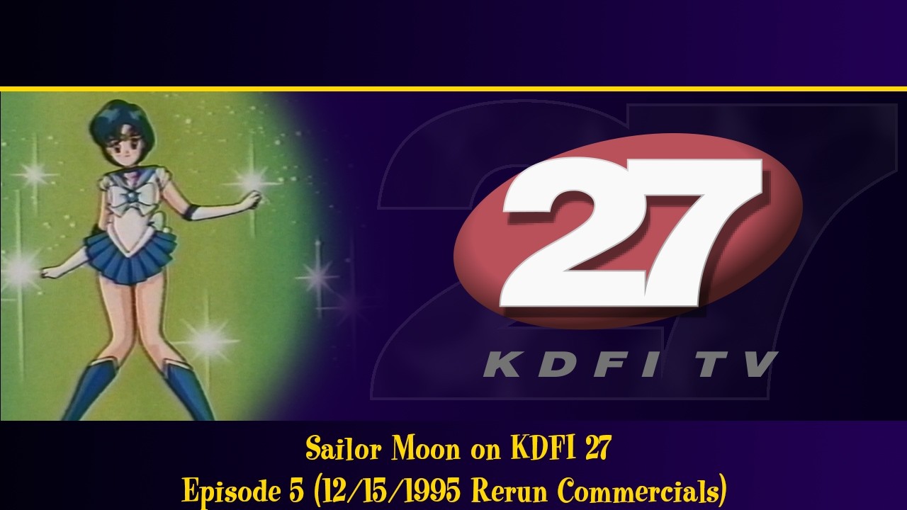 Sailor Moon on KDFI 27: Episode 5, 12/15/1995 Rerun (Features Opening, Closing, Commercials & IDs)