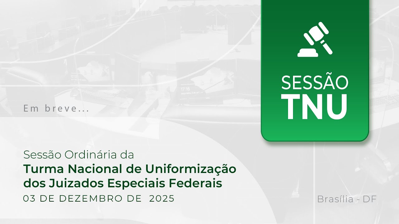 Sessão Ordinária da TNU (03/12/2025) [AO VIVO]