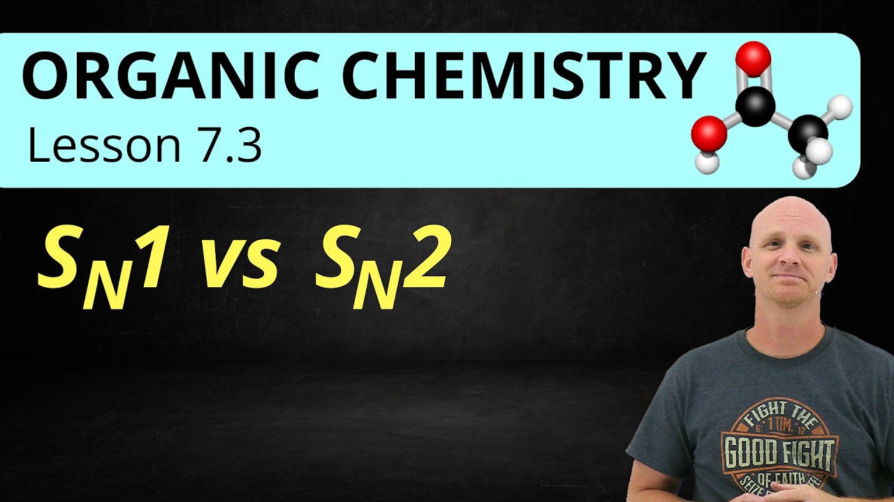 7.3 SN1 vs SN2 | Organic Chemistry