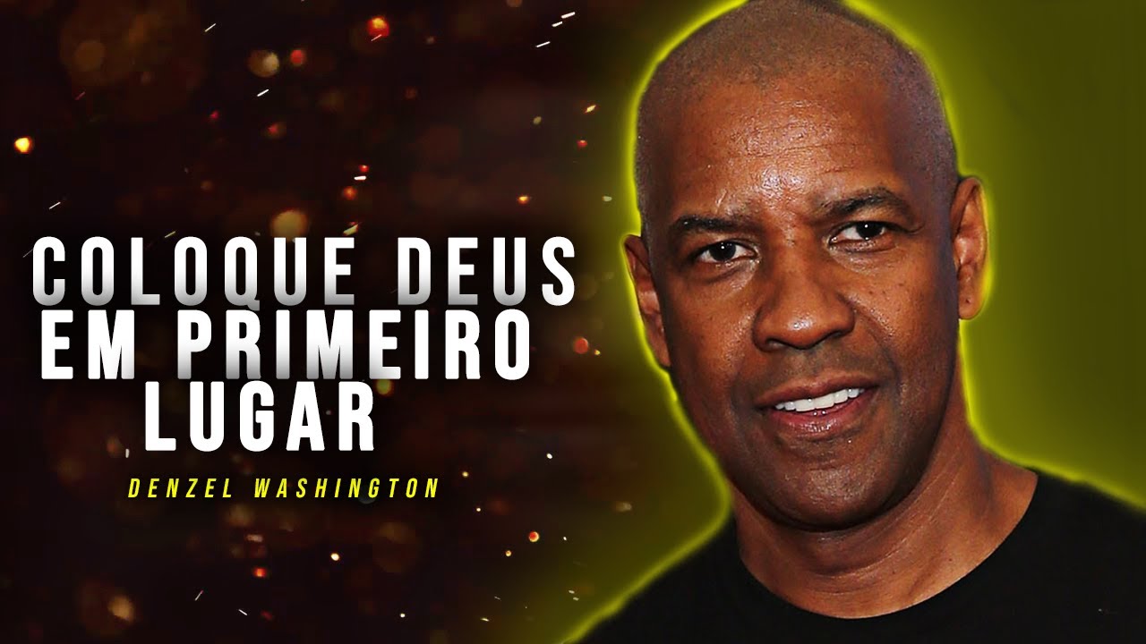 Denzel Washington - COLOQUE DEUS EM PRIMEIRO LUGAR! Faça a Diferença