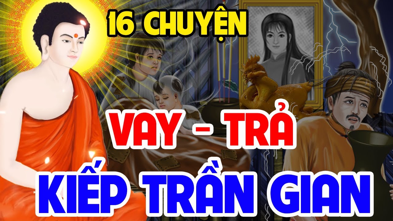 16 Chuyện Nhân Quả, VAY TRẢ ở KIẾP TRẦN GIAN _ Gieo Gió Gặt Bão | Nghe Mà Sợ