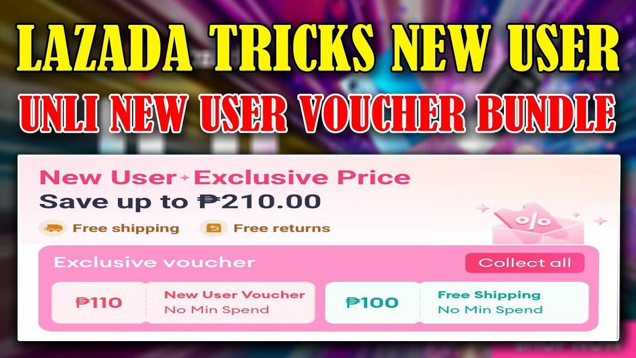 LAZADA TRICKS NEW USER - UNLI NEW USER VOUCHER BUNDLE THIS 2025 - LAZADA TIPID HACKS NGAYONG 2025