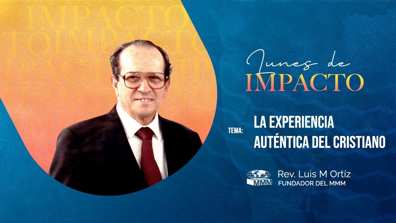 La experiencia auténtica del Cristiano | Rev. Luis M. Ortiz