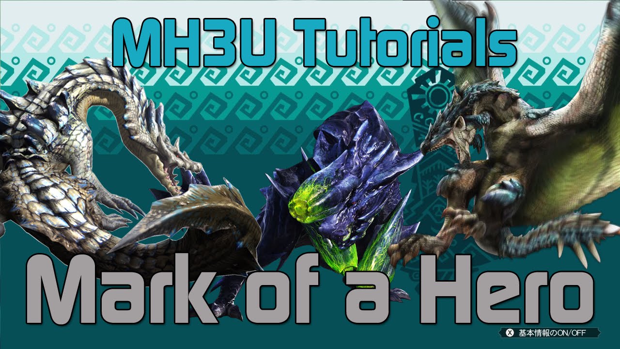 [MH3U] Monster Hunter 3 Ultimate Tutorials - Mark of a Hero