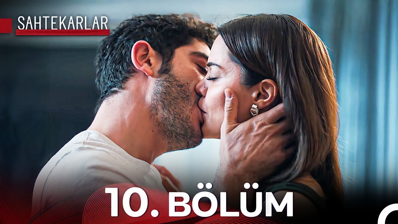 Sahtekarlar 10. Bölüm