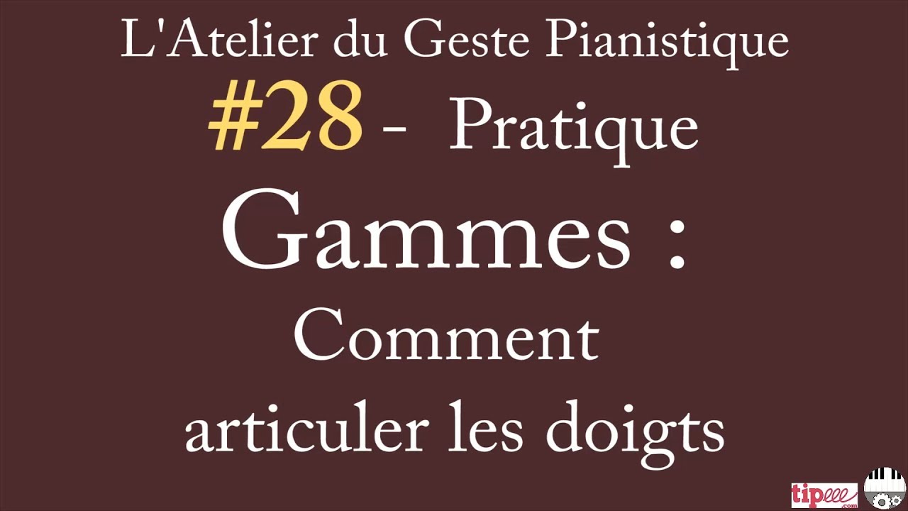 AGP#28 - Pratique - Gammes - Comment articuler les doigts ♫