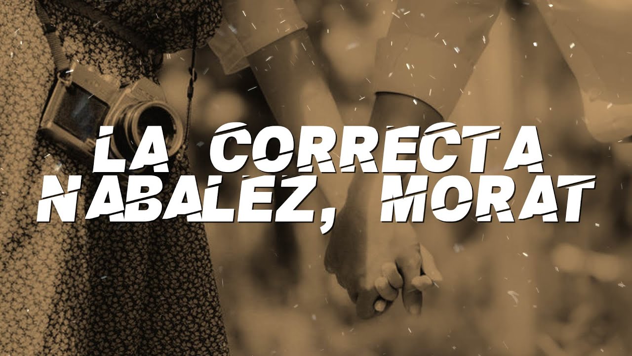 Nab&aacute;lez, Morat - La Correcta (Lyrics)