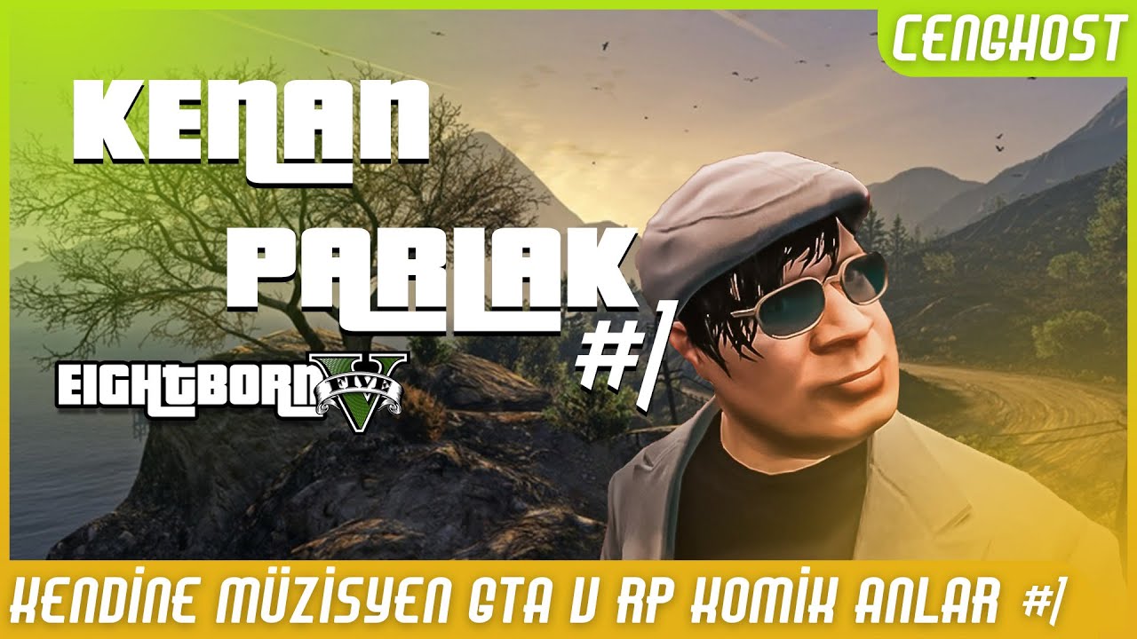 Kendine Müzisyen GTA V RP Komik Anlar #1 | Kenan Parlak | Cenghost