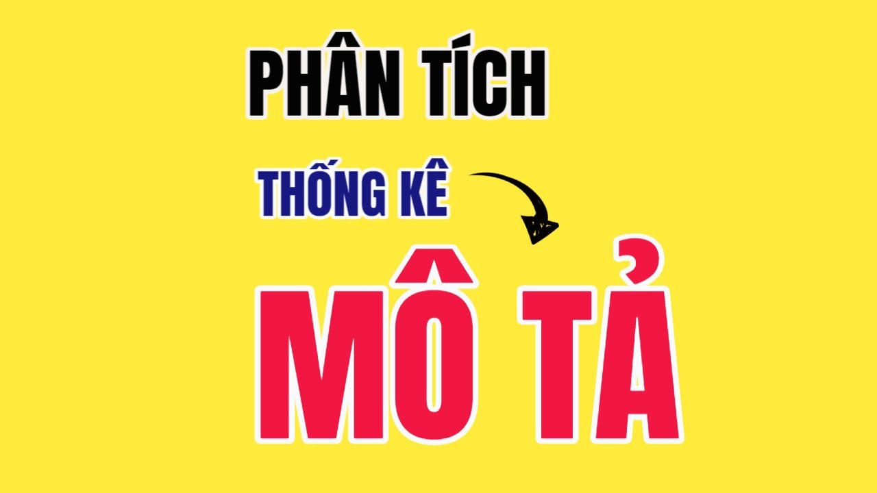 Phân tích thống kê MÔ TẢ trong nghiên cứu | TS.BS.Vũ Duy Kiên