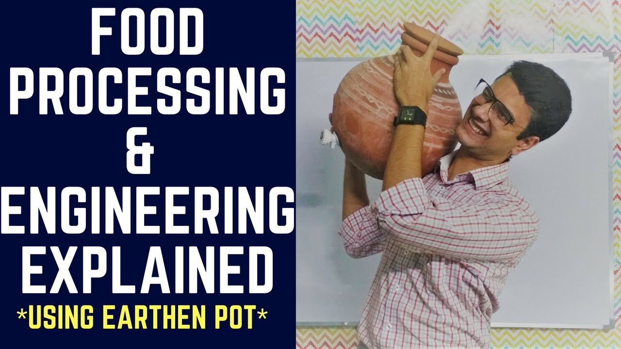Food Processing & Food Engineering Explained [using Earthen Pot]