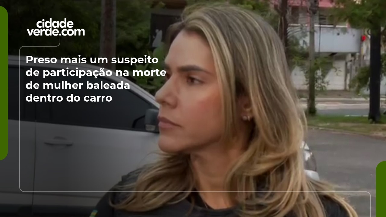 Preso mais um suspeito de participação na morte de mulher baleada dentro do carro