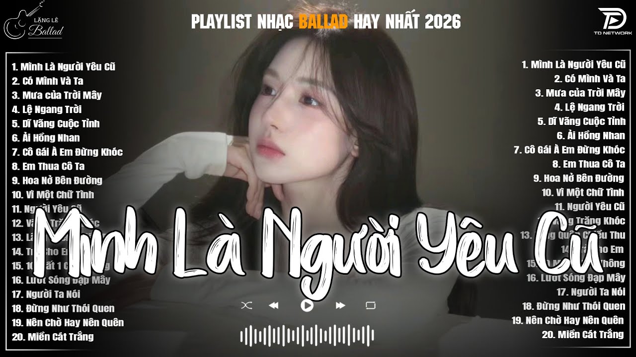 Mình Là Người Yêu Cũ, Em Thua Cô Ta ♫ Những Bản Ballad Nhẹ Nhàng Nghe Day Dứt Về Nỗi Đau Tình Yêu