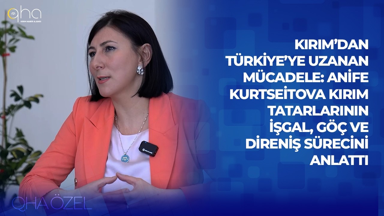Anife Kurtseitova Kırım Tatarlarının işgal, göç ve direniş sürecini anlattı