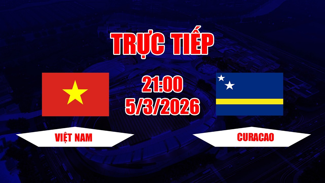 TRỰC TIẾP | Việt Nam - Curacao | Trận chung kết kịch tính, đưa nhau vào loạt sút luân lưu cân não