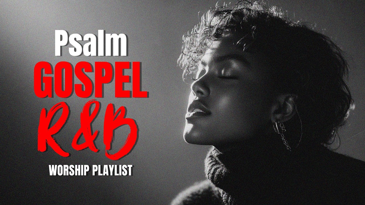R&B Psalms to Heal the Soul Vol.1 | Soulful R&B Gospel for Rest & Renewal