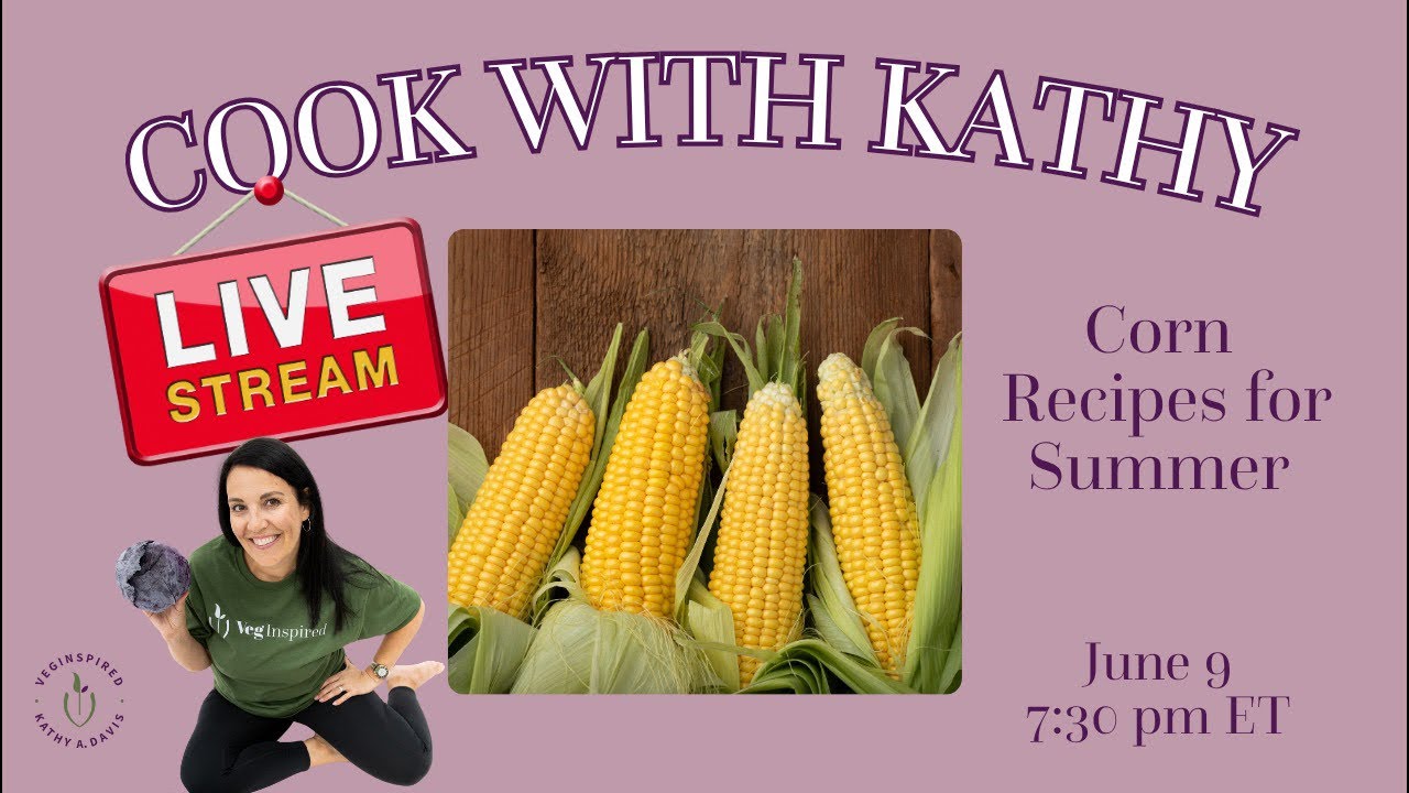 VegInspired is live! Corn Recipes for the Summer