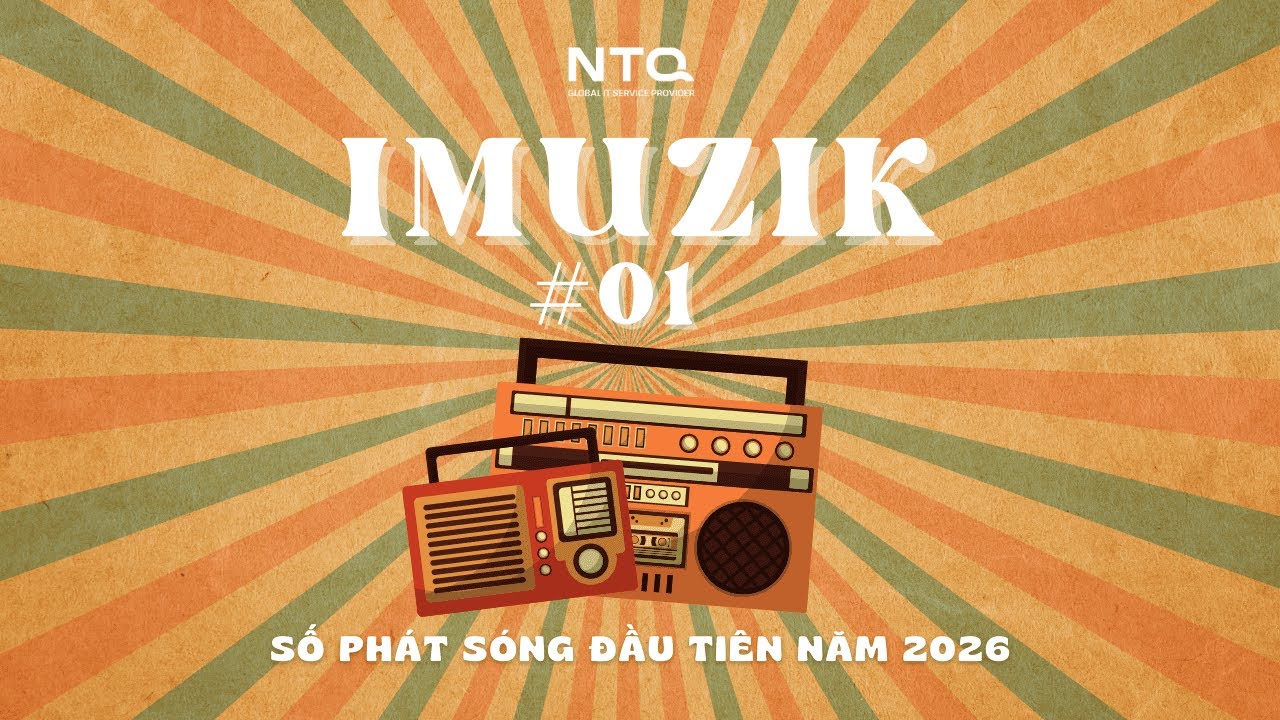 Quà tặng âm nhạc NTQ Imuzik #01 của 2026: Số đầu tiên của năm 2026 Imuzik đã được làm bà mối…