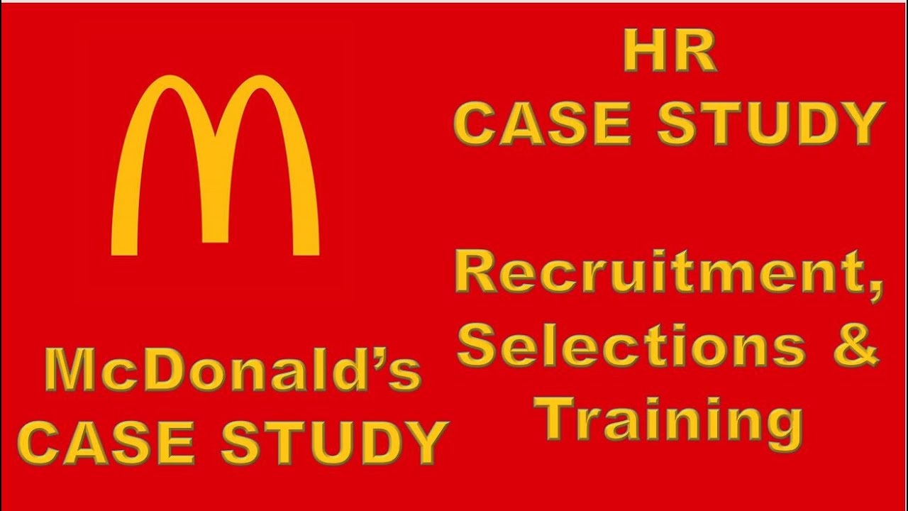 McDonald's Case Study | HR Case Study | Recruitment | Selection | Training | HR Strategy