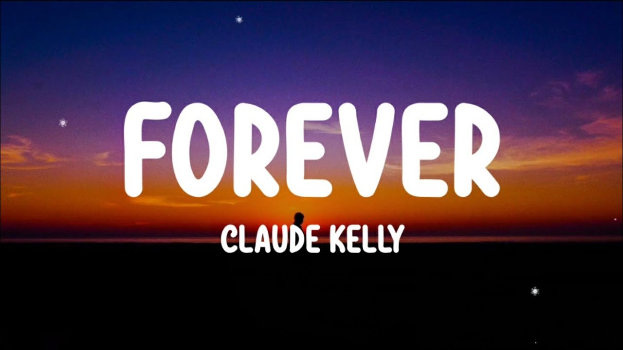 Claude Kelly &ndash; Forever (Lyrics)