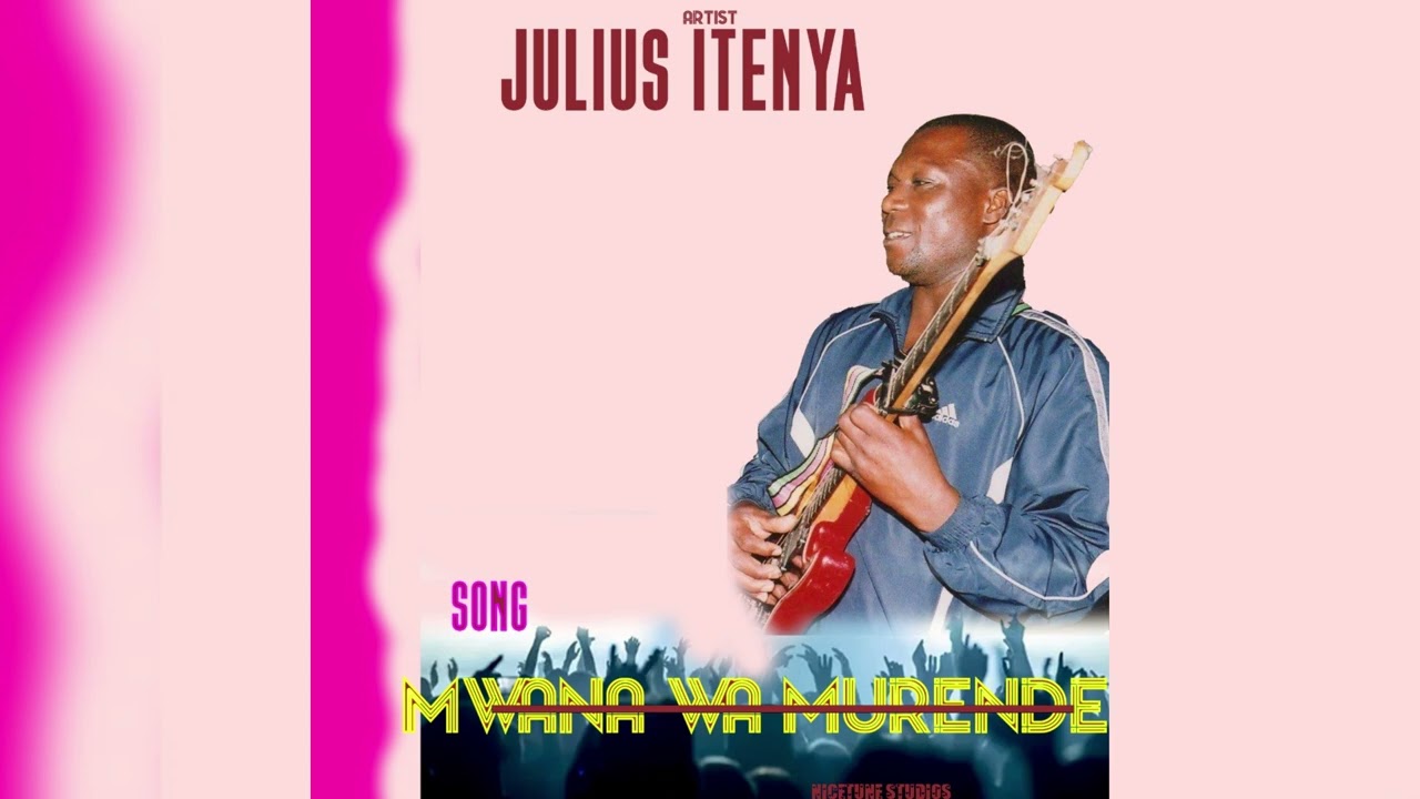 JULIUS ITENYA MWANA WA MURENDE OFICIAL MUSIC