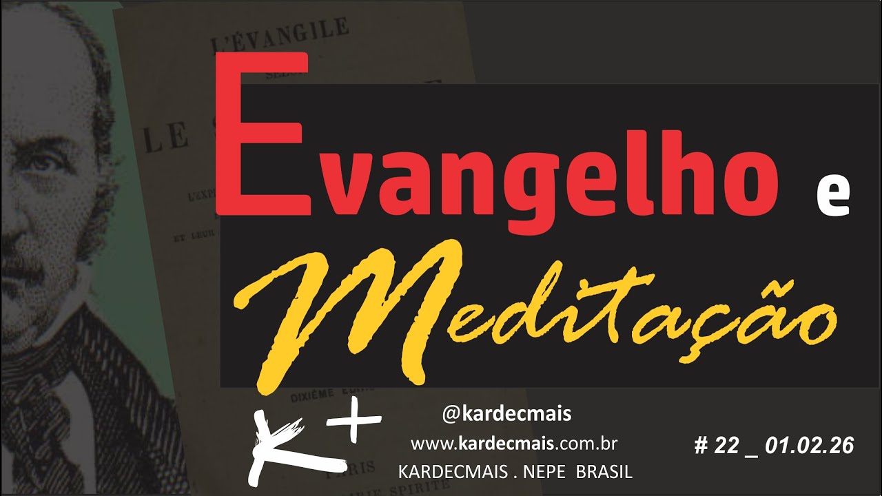 Evangelho e Meditação _ 22 / Tema: Esperança, Paciência e Amizade.