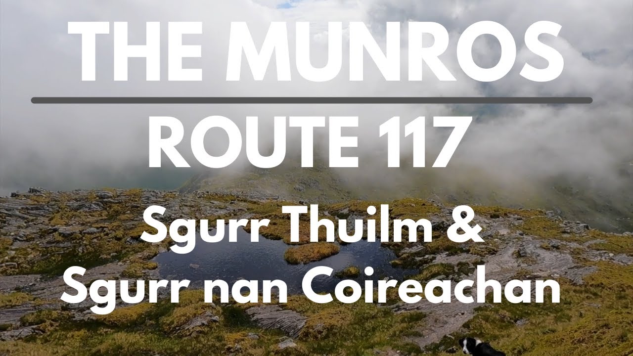 Bagging the Munros | Day 108 - Route 117 | Sgurr Thuilm & Sgurr nan Coireachan